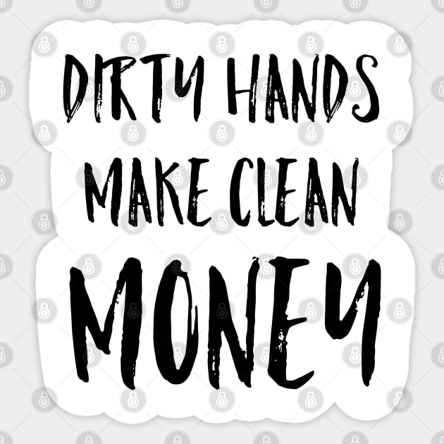 Dirty Hands Make Clean Money Mechanic Gift Black Text Sticker by AstroGearStore